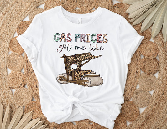 Gas Prices Got Me Like Shirt - Funny Shirt