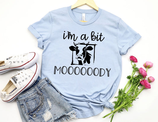 I'm a Bit Moody Shirt - Funny Cow Shirt