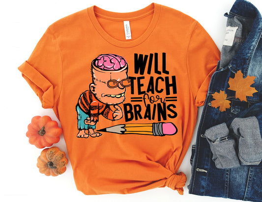 Will Teach for Brains Shirt - Halloween Teacher Shirt