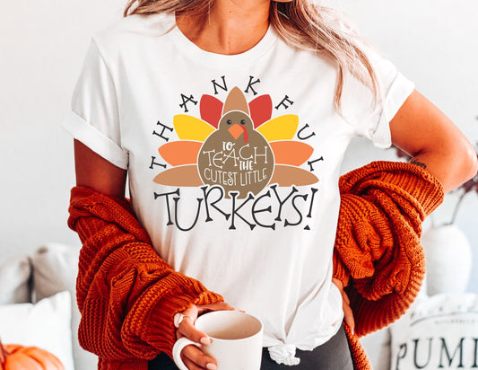 Thankful to Teach the Cutest Little Turkeys Shirt - Fall Teacher Shirt