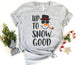 Up to Snow Good Shirt - Snowman Christmas Shirt