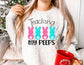 Teaching my Peeps Sweatshirt - Easter Teacher Sweatshirt