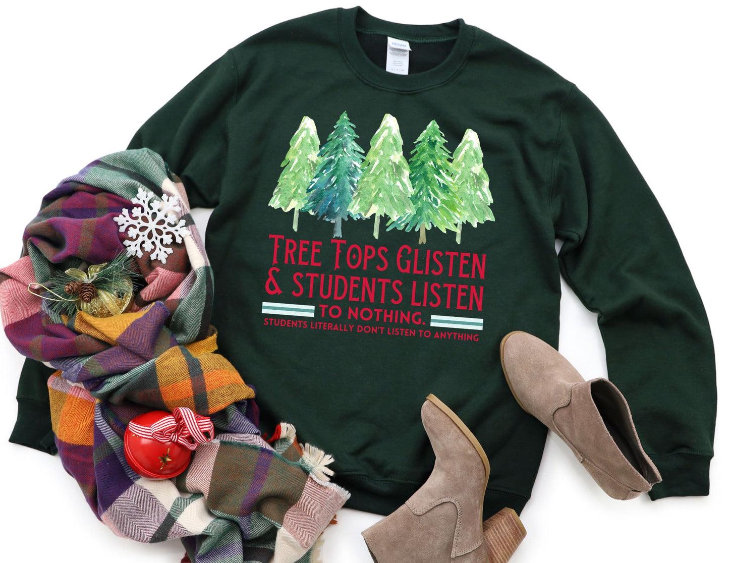 Tree Tops Glisten and Students Listen to Nothing Sweatshirt - Christmas Teacher Sweatshirt