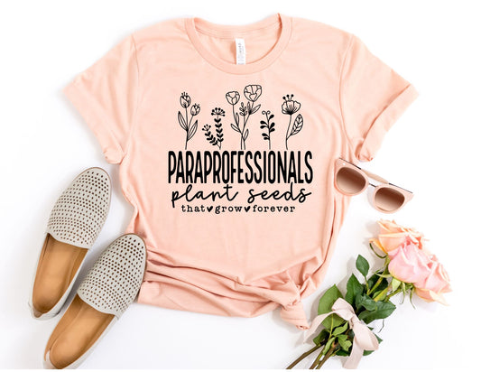 Paraprofessionals Plant Seeds that Grow Forever Rainbow Shirt - Para Shirt