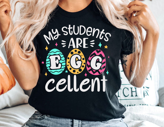 My Students are Eggcellent Shirt White - Easter Teacher Shirt