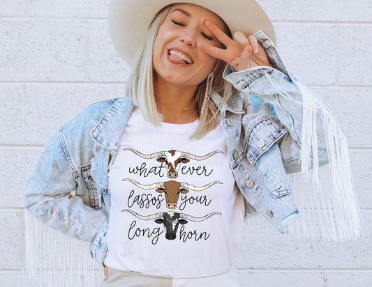 Whatever Lassos your Longhorn Shirt - Cowgirl Shirt