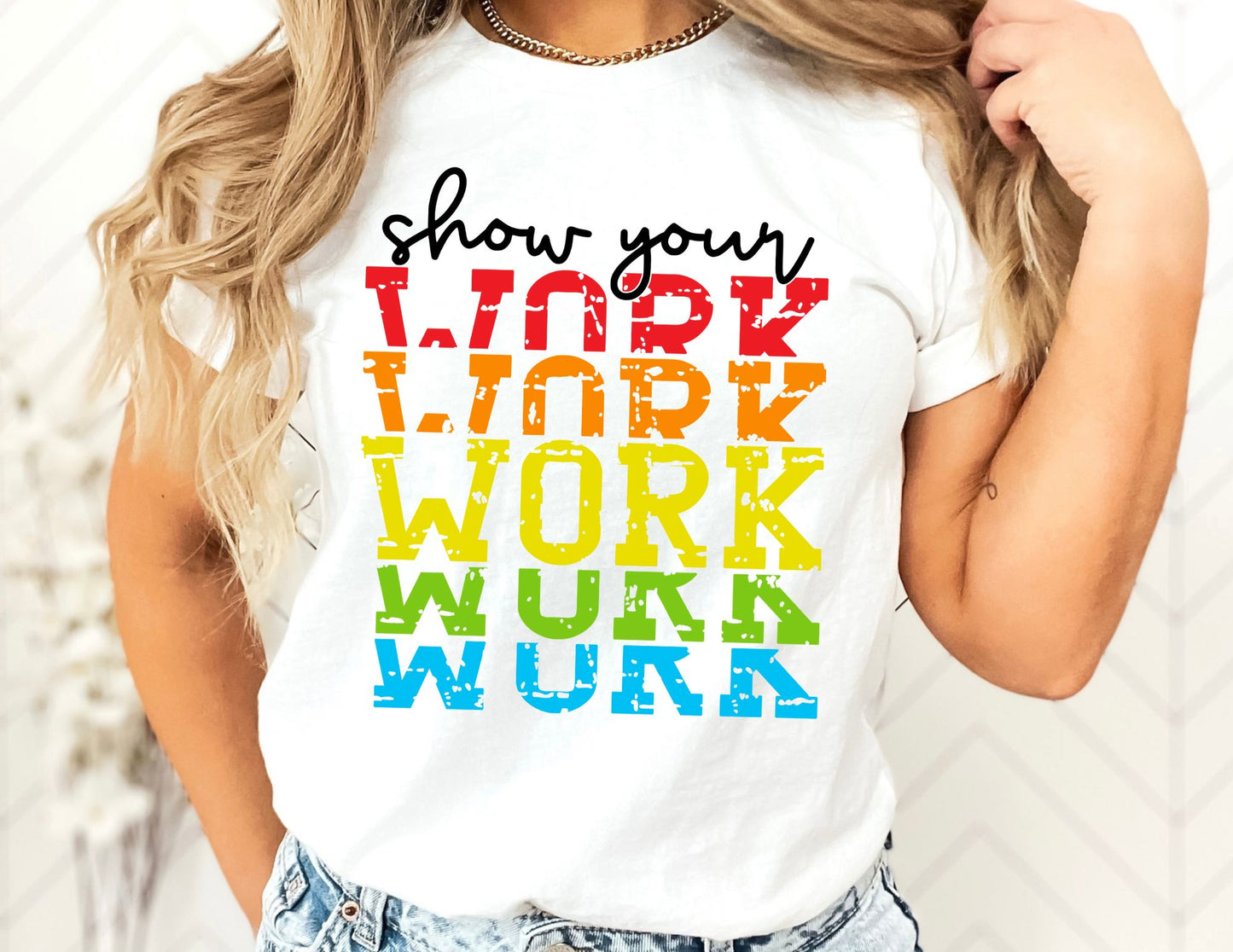 Show Your Work Shirt - Teacher Shirt