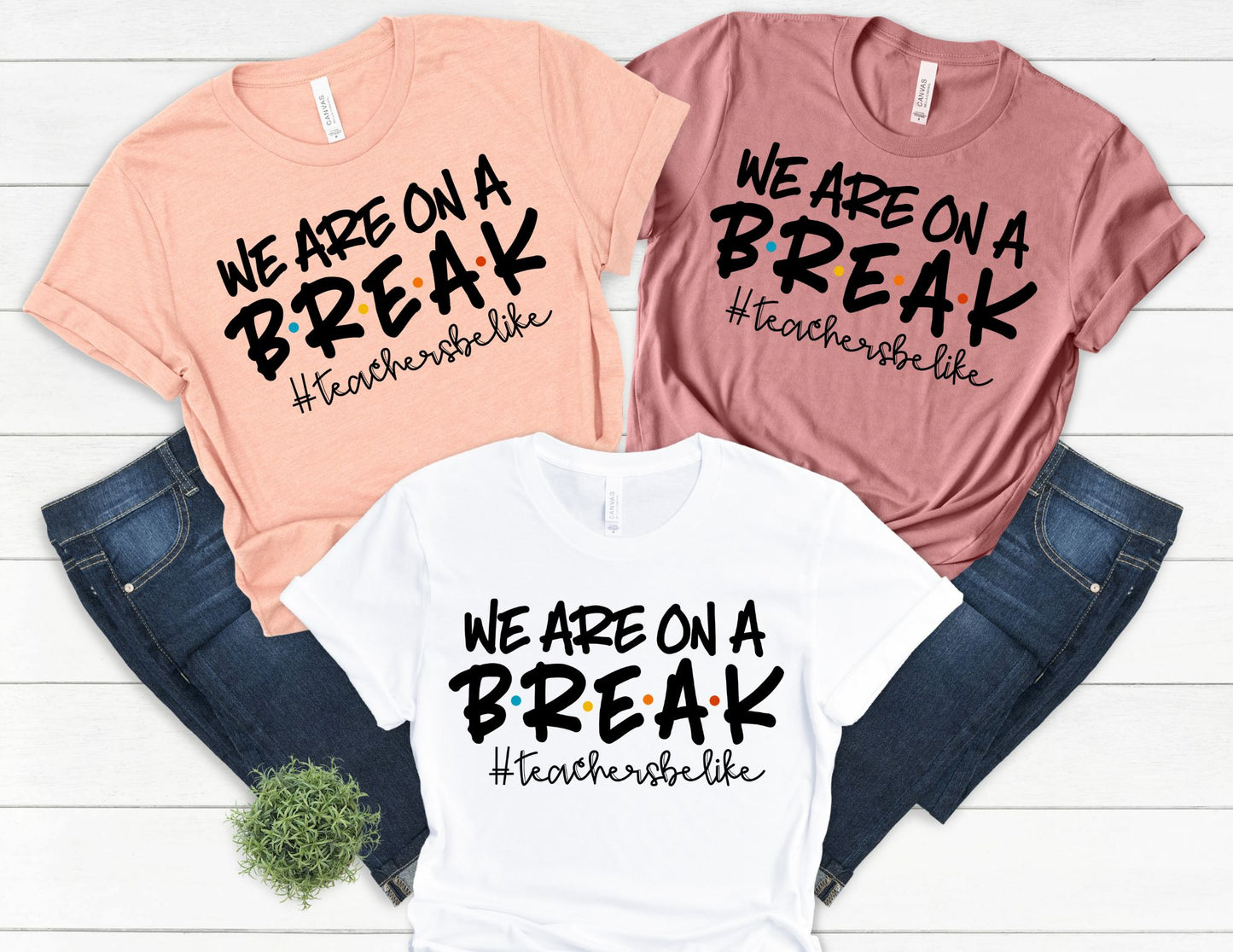 We are on a Break #Teachersbelike Shirt - Teacher Shirt