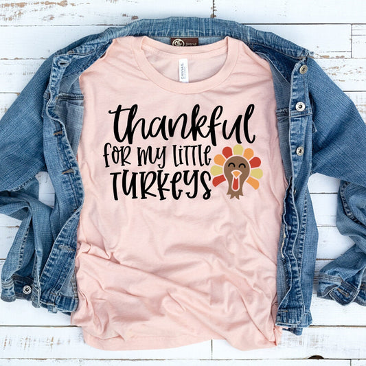 Thankful for my Little Turkeys Shirt - Thanksgiving Teacher Shirt