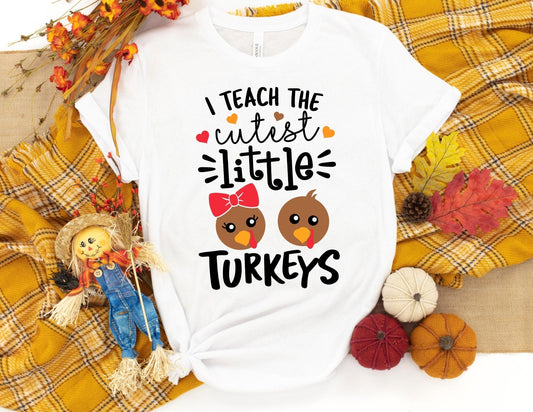 I Teach The Cutest Little Turkeys Shirt - Thanksgiving Teacher Shirt