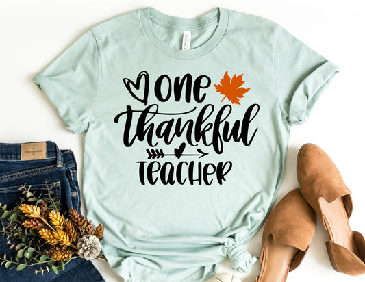 One Thankful Teacher Shirt - Fall Teacher Shirt