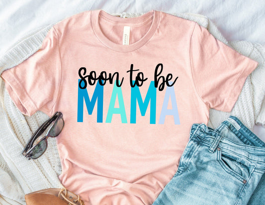 Blue Soon to be Mama Shirt - New Mom Shirt