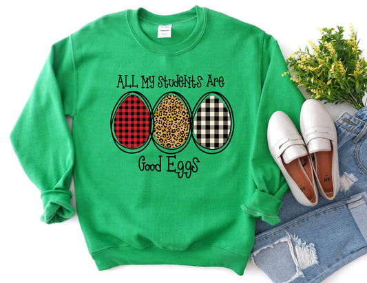 All My Students are Good Eggs Sweatshirt - Easter Teacher Sweatshirt