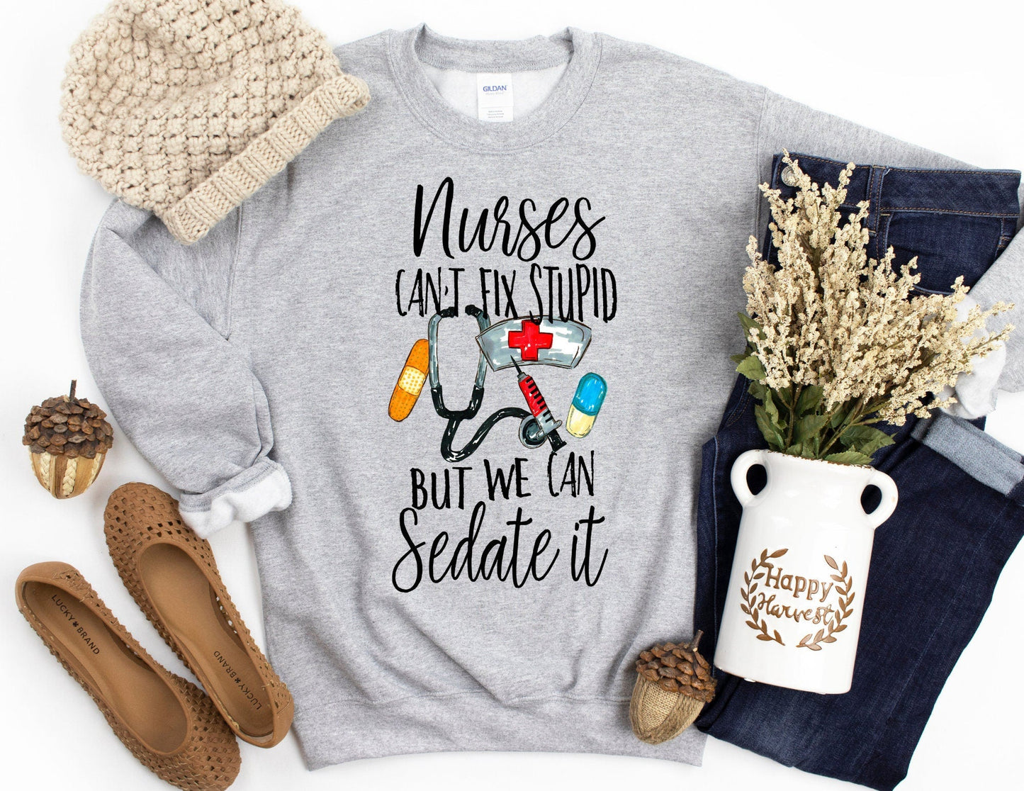 Nurses Can't Fix Stupid - Nurse Sweatshirt