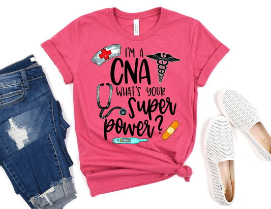 I'm a CNA What's Your Superpower - CNA Nurse Shirt