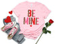 Be Mine Valentines Shirt - Valentines Day Shirt