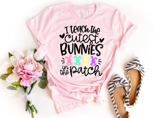 I Teach the Cutest Bunnies in the Patch Shirt - Easter Teacher Shirt