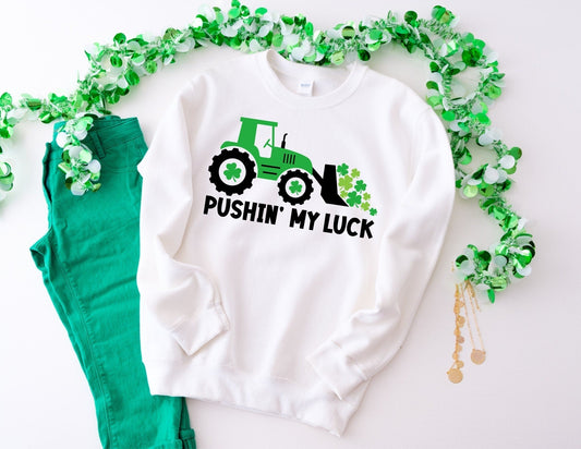 Pushin my Luck Sweatshirt - St Patrick's Day Sweatshirt