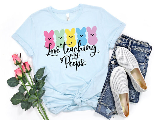 Love Teaching my Peeps Shirt - Easter Teacher Shirt