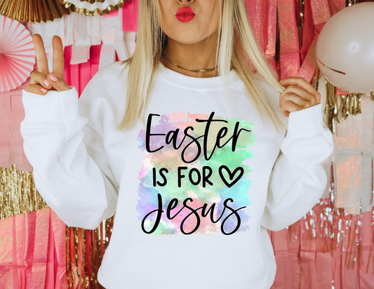 Easter is for Jesus Sweatshirt - Happy Easter Sweatshirt