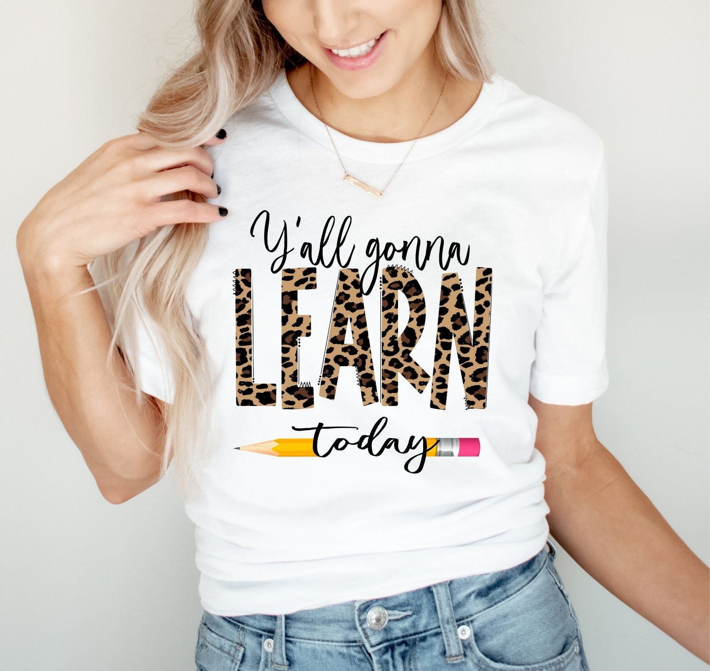 Y'all Gonna Learn Today Shirt - Teacher Shirt